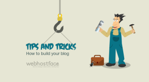 Read more about the article Tips and Tricks:  How to build your blog